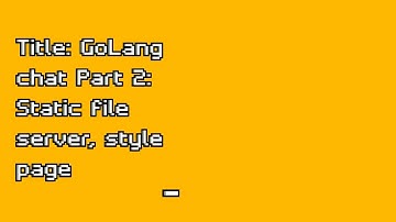 Golang Chat application 2 - Static file server