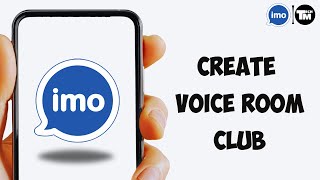 How to Create IMO Voice Room Club (Easy) screenshot 3