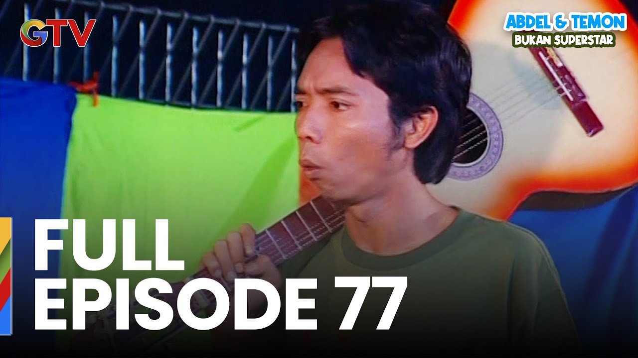 FULL EPISODE 77 | ABDEL & TEMON BUKAN SUPERSTAR