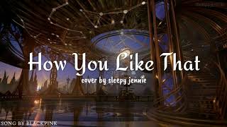 How You Like That - but Epic/Orchestra Version || Cover by sleepyjennie