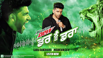 Darr Nu Daraa | Guru Randhawa | Mountain Dew