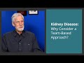 Kidney disease why consider a teambased approach