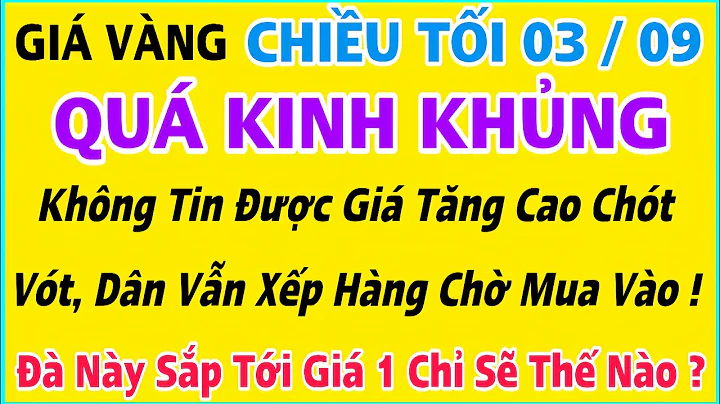 Giá vàng hôm nay 9999 ngày 3/9/2025 | GIÁ VÀNG MỚI NHẤT || Xem bảng giá vàng SJC 9999 24K 18K 10K