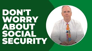 Don't Worry About Social Security