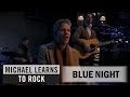 Michael learns to rock  blue night official