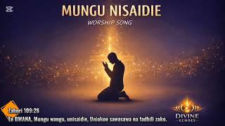 Mungu Nisaidie 🧎| Divine Echoes | Lyrics