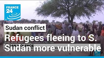 Sudan conflict: Refugees fleeing to South Sudan are in an increasingly 