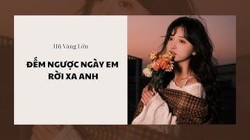 [Audio] ĐẾM NGƯỢC NGÀY EM RỜI XA ANH ~ Hũ Vàng Lớn 