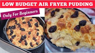 SIMPLE HOMEMADE AIR FRYER BREAD PUDDING RECIPE FOR BEGINNERS!!! BUDGET AIR FRIED DESSERTS