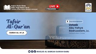 Tafsir Al-Quran  (SuratAl-A'la)  | Ustadz Abu Yahya Badrusalam, Lc. حافظه الله