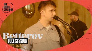 Betterov - Full Live Session | The Circle° Sessions