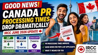 GOOD NEWS! Canada PR Processing Times Drop Dramatically | IRCC June 2026 Update