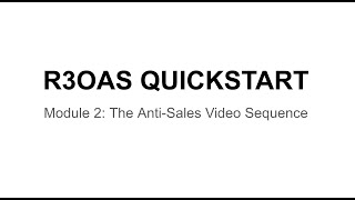 R3OAS | Module 2: | The Anti-Sales Sequence