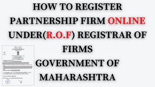 HOW TO REGISTER PARTNERSHIP FIRM ONLINE UNDER(R.O.F) REGISTRAR OF FIRMS GOVERNMENT OF MAHARASHTRA