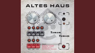 Tamam Tamam (Maxwell Remix) - Altes Haus