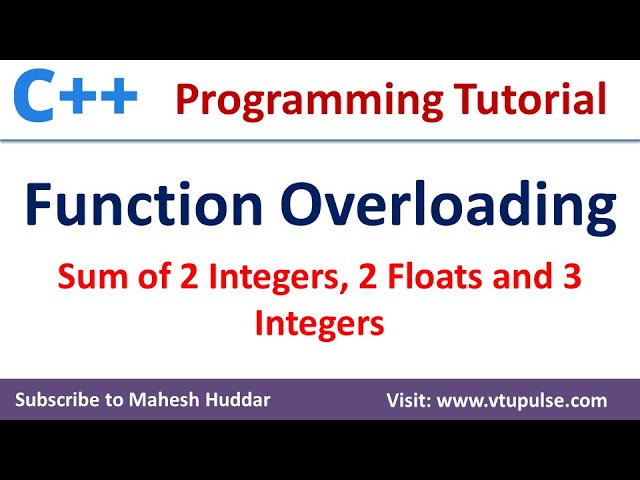 Function overloading in C++ to find Sum of two integers two floats & three integers by Mahesh Huddar