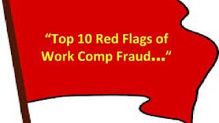 "Top 10 Red Flags of Work Comp Fraud"