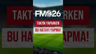 Taktik Yaparken Bu Hatayı Yapma! FM26 Taktik Rehberi #shorts