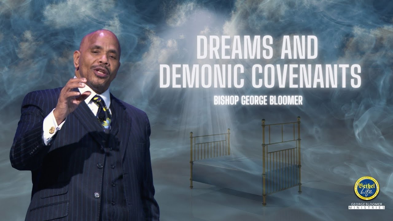 DREAMS AND Demonic Covenants | Bishop George Bloomer - YouTube