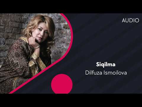 Слушать песню Dilfuza Ismoilova - Siqilma (AUDIO)