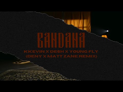 KKEVIN, YOUNG FLY, DESH - BANDANA | S600 MAYBACH (Deny x Matt Zane Remix)