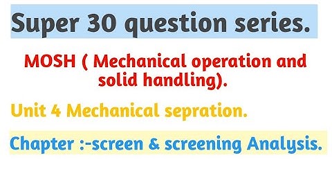 MOSH (mechanical operation and solid handling) Chapter (Mechanical sepration) objective questions.