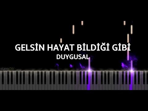 Gelsin Hayat Bildiği Gibi - Duygusal (Piano Cover)