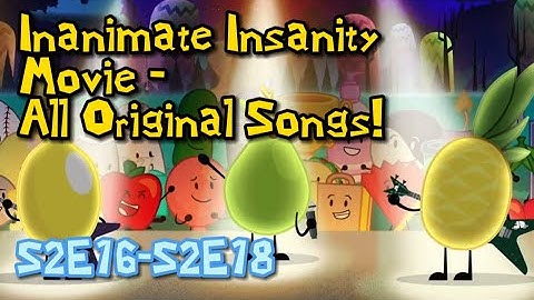 Inanimate Insanity Movie - ALL ORIGINAL SONGS!