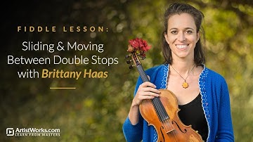 Fiddle Lesson: Sliding & Moving Between Double Stops with Brittany Haas || ArtistWorks