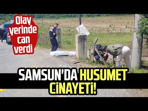 Samsun Çarşamba'da husumet cinayeti! Olay yerinde can verdi