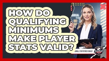 How Do Qualifying Minimums Make Player Stats Valid?