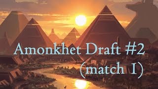 Amonkhet draft #2 - match 1