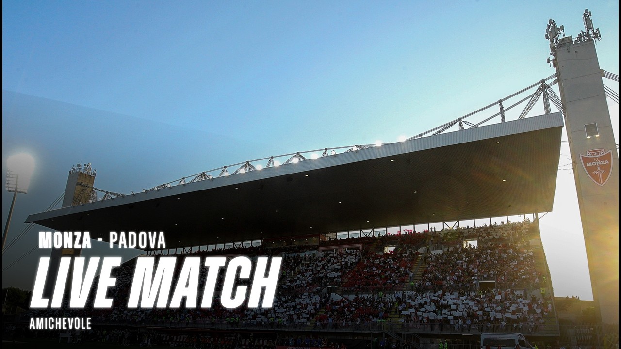 MONZA - PADOVA | DIRETTA AMICHEVOLE