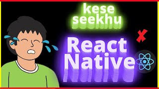 Mujhse Na Hogi React Native 😭 | In Hindi | Engineer  Codewala