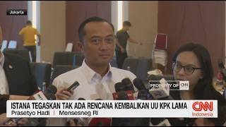 Istana Tegaskan Tak Ada Rencana Kembalikan UU KPK Lama