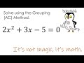 Solving Quadratic Equations Using the Grouping (AC) Method