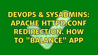 DevOps & SysAdmins: Apache httpd.conf redirection. How to "balance" app Profile