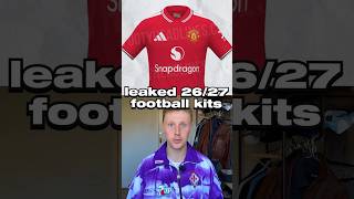 Leaked 26/27 Football Kits 👀
