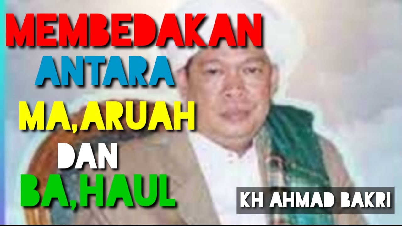 ceramah agama guru AHMAD BAKRI/membedakan ma,aruah dan ba,haul #gurubakri