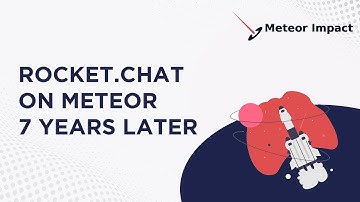 Rocket.Chat 7 Years Later | Meteor Impact 2022