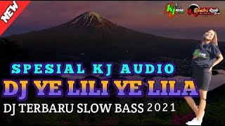 DJ YE LILI YE LILA SLOW BASS 2021