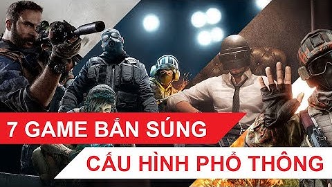 Top 7 dòng game bắn súng FPS cấu hình phổ thông trên PC | Giới Thiệu Game