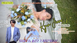 Download Lagu KYUN JANE NA || Official Audio Mp3 || S.E Kathar \u0026 Juna Chhetri MP3