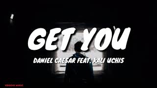 Daniel Caesar - Get You (Lyrics) Feat. Kali Uchis