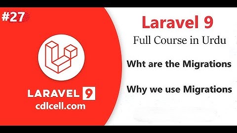 (27) What is Migrations in Laravel | Why we use Migrations in Laravel | How to Create them