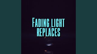 Fading light replaces