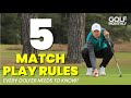 5 MATCH PLAY RULES... EVERY GOLFER NEEDS TO KNOW!!