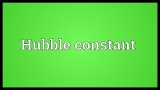 Hubble constant Meaning