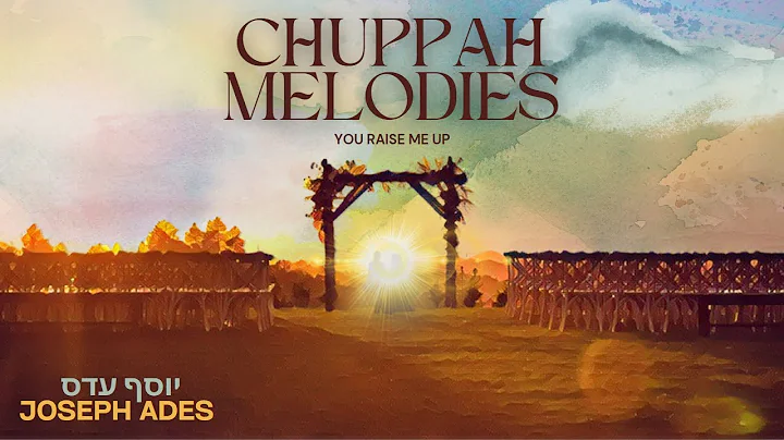 Joseph Ades - Chuppah Melodies: You Raise Me Up |