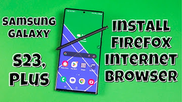 Samsung Galaxy S23 / Plus : Install Firefox Internet Browser
